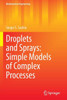 Droplets And Sprays: Simple Models Of Complex Processes (Mathematical Engineering)