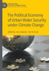 The Political Economy Of Urban Water Security Under Climate Change (International Political Economy Series)