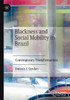Blackness And Social Mobility In Brazil: Contemporary Transformations