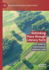 Rethinking Place Through Literary Form (Geocriticism And Spatial Literary Studies)
