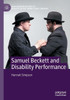 Samuel Beckett And Disability Performance (New Interpretations Of Beckett In The Twenty-First Century)