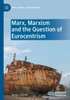 Marx, Marxism And The Question Of Eurocentrism (Marx, Engels, And Marxisms)