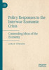 Policy Responses To The Interwar Economic Crisis: Contending Ideas Of The Economy