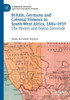 Britain, Germany And Colonial Violence In South-West Africa, 1884-1919: The Herero And Nama Genocide (Cambridge Imperial And Post-Colonial Studies)