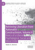 Retrieving Liberalism From Rationalist Constructivism, Volume Ii: Basics Of A Liberal Psychological, Social And Moral Order (Palgrave Studies In Classical Liberalism)