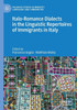 Italo-Romance Dialects In The Linguistic Repertoires Of Immigrants In Italy (Palgrave Studies In Minority Languages And Communities)