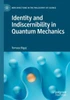 Identity And Indiscernibility In Quantum Mechanics (New Directions In The Philosophy Of Science)