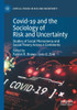 Covid-19 And The Sociology Of Risk And Uncertainty: Studies Of Social Phenomena And Social Theory Across 6 Continents (Critical Studies In Risk And Uncertainty)