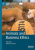 Animals And Business Ethics (The Palgrave Macmillan Animal Ethics Series)