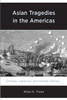 Asian Tragedies In The Americas: Chinese, Japanese, And Korean Stories