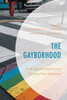 The Gayborhood: From Sexual Liberation To Cosmopolitan Spectacle
