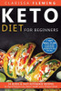 Keto Diet For Beginners: 50 Quick & Easy Ketogenic Recipes for Rapid Weight Loss, Better Health and a Sharper Mind (7 Day Meal Plan to help people create results, starting from their first day!)