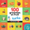 100 Groenten En Fruit In Turks: Tweetalig Fotoboek For Kinderen: Nederlands / Turks Met Uitspraken (Leer Turks) (Dutch Edition)