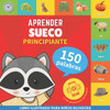 Aprender Sueco - 150 Palabras Con Pronunciación - Principiante: Libro Ilustrado Para Niños Bilingües (Spanish Edition)