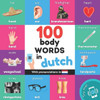 100 Body Words In Dutch: Bilingual Picture Book For Kids: English / Dutch With Pronunciations (Learn Dutch)