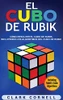 El cubo de Rubik: Cómo resolver el cubo de Rubik, incluyendo los algoritmos del cubo de Rubik (Spanish Edition)