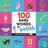 100 Body Words In Polish: Bilingual Picture Book For Kids: English / Polish With Pronunciations (Learn Polish)