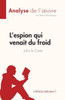 L'Espion Qui Venait Du Froid De John Le Carré (Analyse De L'uvre): Résumé Complet Et Analyse Détaillée De L'uvre (French Edition)