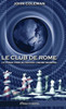 Le Club De Rome: Le Think Tank Du Nouvel Ordre Mondial (French Edition)