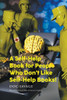 A Self-Help Book For People Who Don'T Like Self-Help Books!