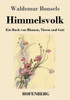 Himmelsvolk: Ein Buch Von Blumen, Tieren Und Gott (German Edition)