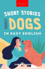 Short Stories About Dogs In Easy English: 15 Paw-Some Dog Stories For English Learners (English Language Readers)