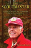 The Scoutmaster: Lessons In Service And Leadership From An American Hero
