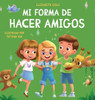 Mi Forma De Hacer Amigos: Libro Para Niños Sobre La Amistad, La Inclusión Y Las Habilidades Sociales (Sentimientos De Los Niños) (My Way: Social Emotional Books For Kids) (English And Spanish Edition)