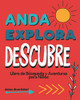 Anda Explora Descubre: Libro de Busqueda y Aventura para Ninos (Spanish Edition)