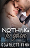 Nothing To Gain: Secret Billionaire - Friends To Lovers Romance