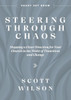Steering Through Chaos: Mapping A Clear Direction For Your Church In The Midst Of Transition And Change