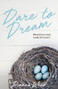 Dare To Dream: What If You Were Made For More?