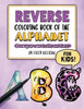 Reverse Coloring Book Of The Alphabet For Kids: Draw Your Own Doodles And Lines (Reverse Coloring Books)