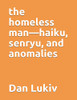 the homeless manhaiku, senryu, and anomalies