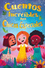 Cuentos Increíbles Para Chicas Especiales: Una Colección De Valiosas Lecciones Sobre La Bondad, La Confianza Y El Trabajo En Equipo (Spanish Edition)