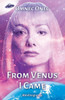 From Venus I Came: Autobiography Of An Extraterrestrial (The Venusian Trilogy)