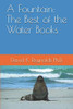 A Fountain: The Best of the Water Books (Constructive Living)