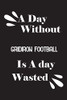 A day without gridiron football is a day wasted