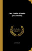 Our Public Schools [microform]