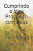 Cumprindo o Meu Propósito com Deus: Como Cumprir o Propósito de Deus em Nossas Vidas, da Maneira de Deus (Portuguese Edition)