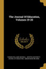 The Journal Of Education, Volumes 19-20