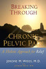 Breaking Through Chronic Pelvic Pain: A Holistic Approach for Relief