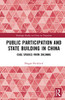 Public Participation and State Building in China: Case Studies from Zhejiang (Routledge Studies on China in Transition)