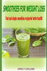 Smoothies For Weight Loss,Fast and simple smoothies recipes for better health