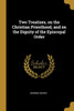 Two Treatises, on the Christian Priesthood, and on the Dignity of the Episcopal Order