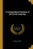 A Compendious Grammar of the Greek Language