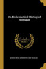 An Ecclesiastical History of Scotland