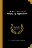 Lady Anne Granard; or, Keeping Up Appearances