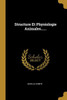Structure Et Physiologie Animales...... (French Edition)