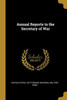 Annual Reports to the Secretary of War
